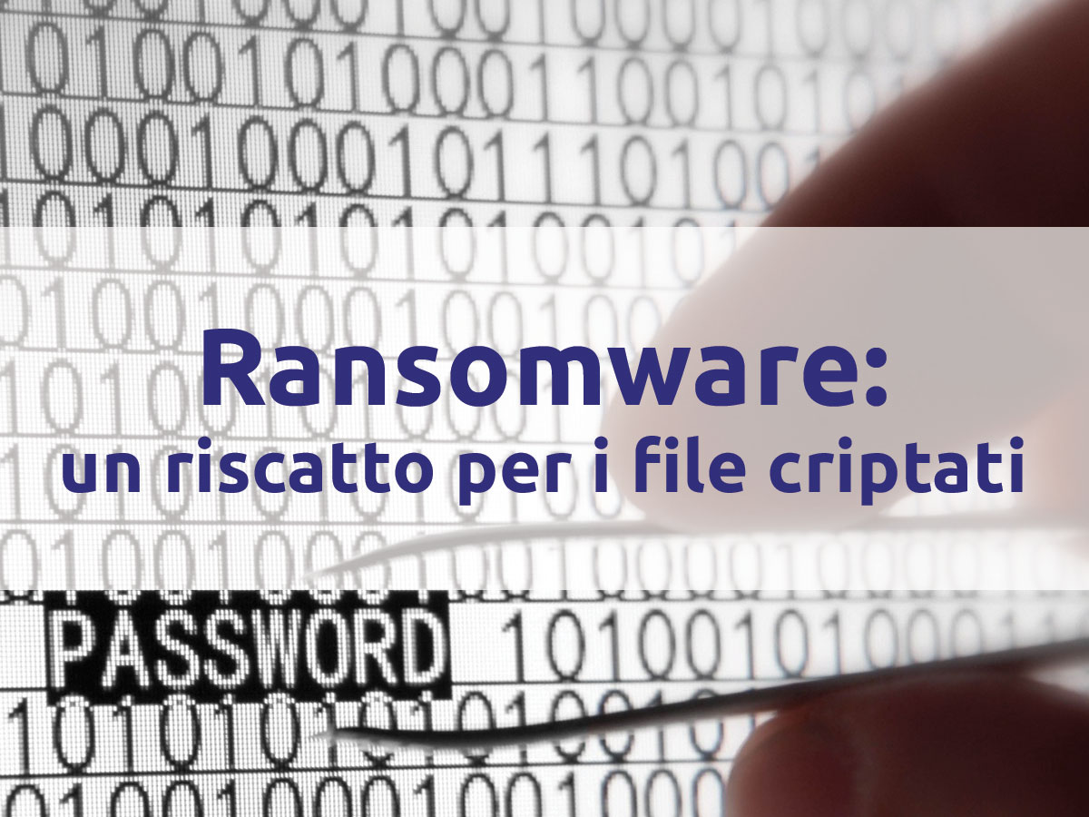 Ransomware: richiesta di riscatto per i file criptati sul vostro PC