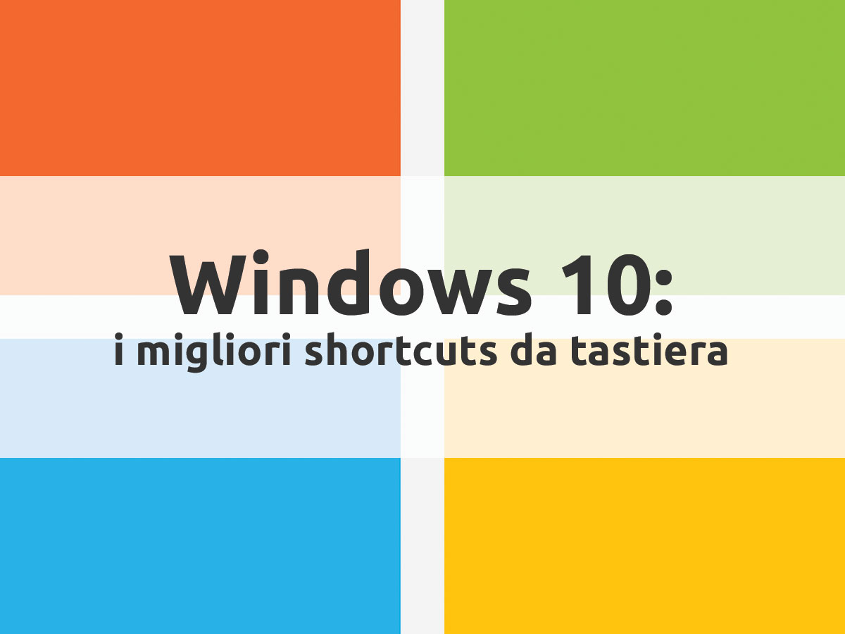 Windows 10: i migliori shortcuts da tastiera