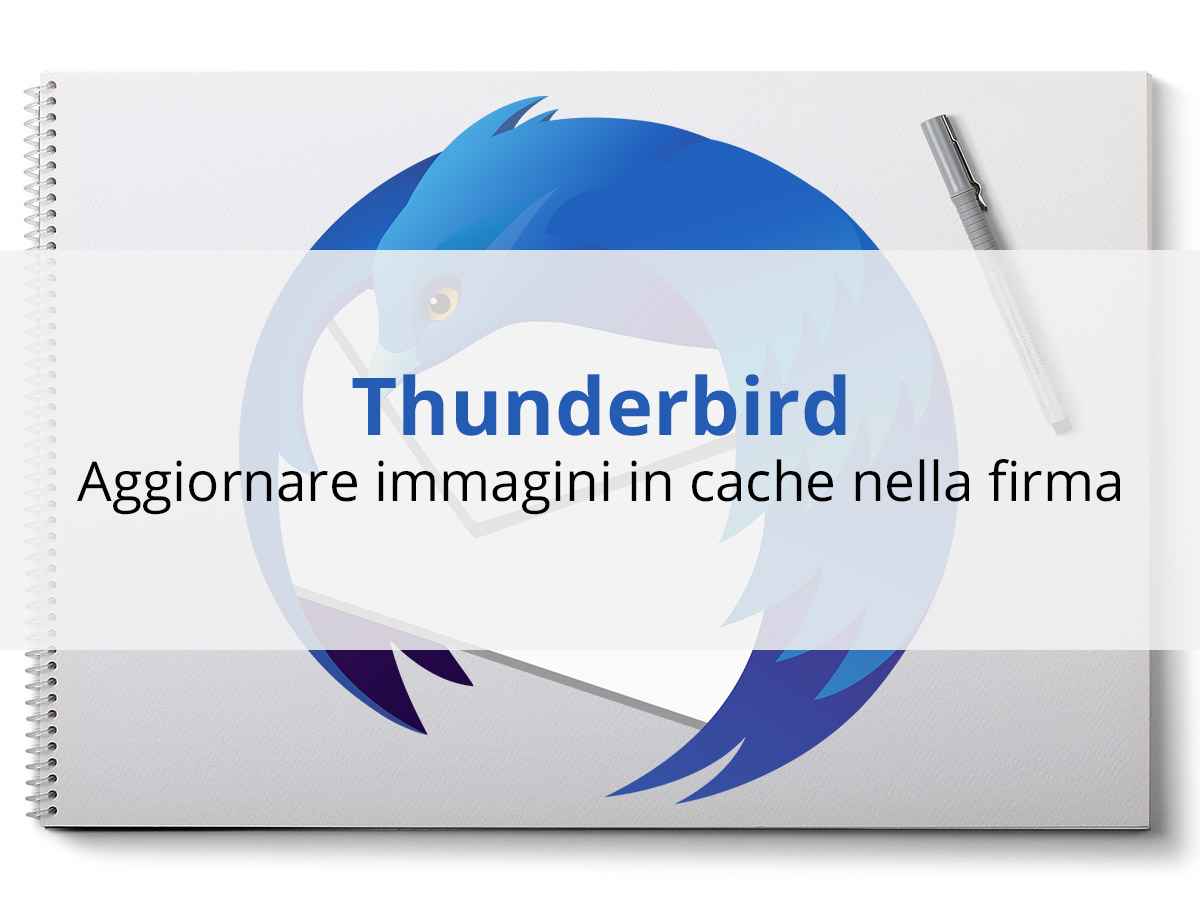 Thunderbird: aggiornare un’immagine in cache presente nella firma