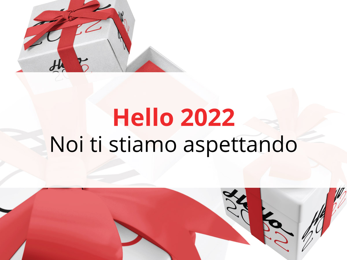 Hello 2022, noi ti stiamo aspettando