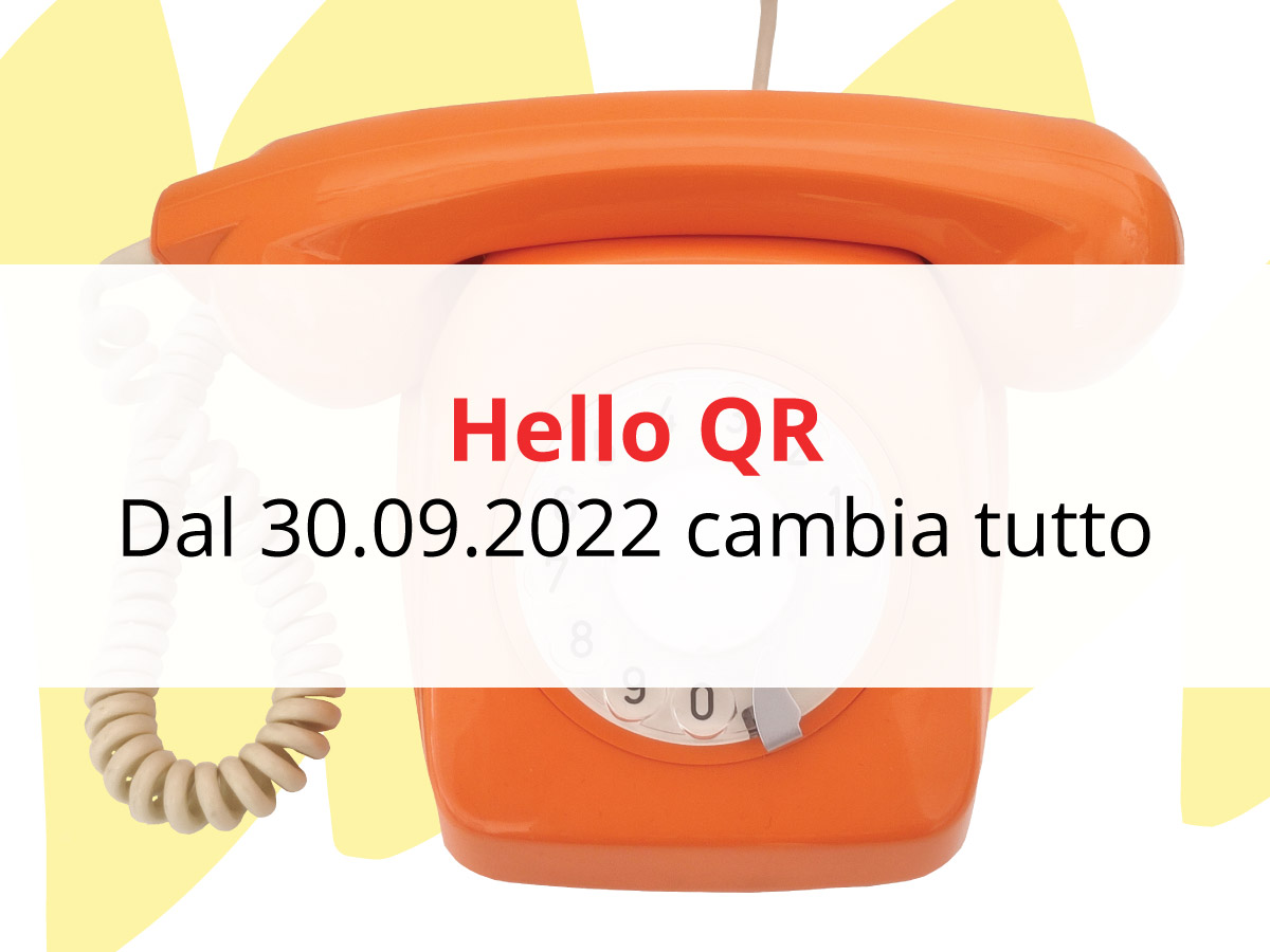 Hello-QR: dal 30.09.2022 cambia tutto!