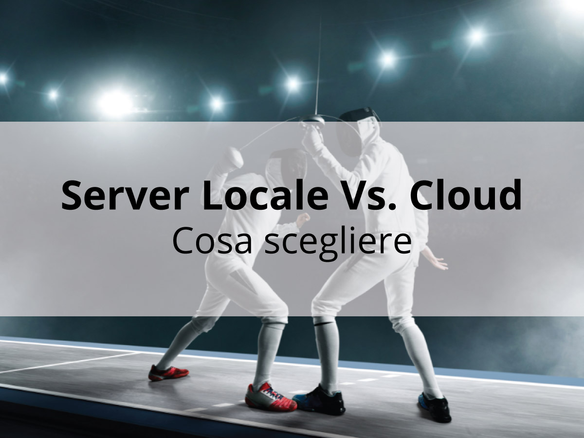 Server Locale oppure Server in Cloud